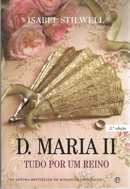 D. Maria II : tudo por um reino D. Maria II : tudo por um reino