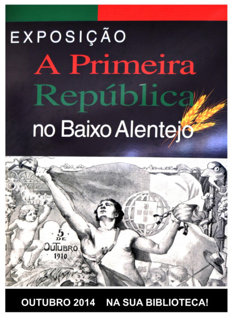 “A PRIMEIRA REPÚBLICA NO BAIXO ALENTEJO” NA BIBLIOTECA MUNICIPAL DURANTE O MÊS DE OUTUBRO