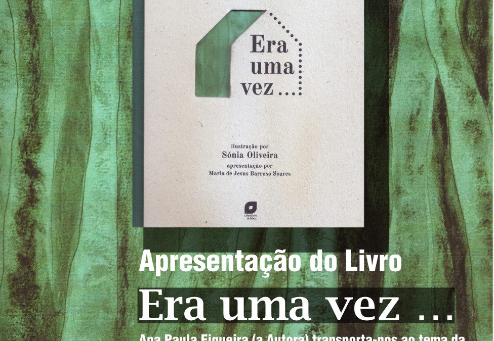 Biblioteca promove apresentação do Livro «Era uma Vez…» – SÁB | 05.MARÇ | 16h00