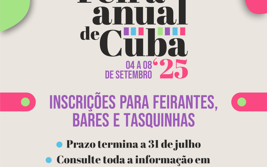 FEIRA ANUAL DE CUBA’25 – INSCRIÇÕES PARA EXPOSITORES, FEIRANTES, BARES E TASQUINHAS